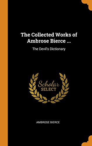 The Collected Works of Ambrose Bierce ... (Hardcover, 2018, Franklin Classics Trade Press)