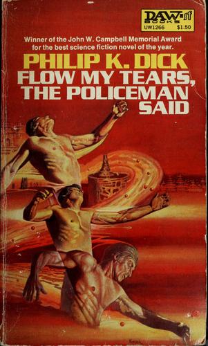 Flow my tears, the policeman said (1975, Daw Books)