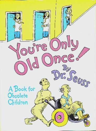 You're only old once! (1986, Random House)