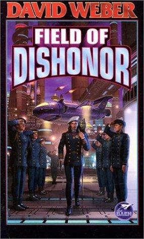Field of Dishonor (Honor Harrington) (Paperback, 2002, Baen)
