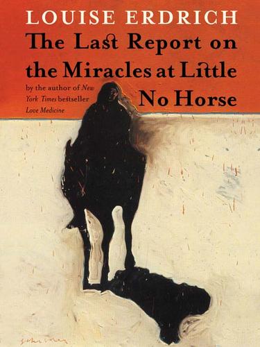 The Last Report on the Miracles at Little No Horse (EBook, 2001, HarperCollins)