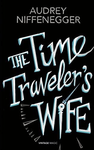 Audrey Niffenegger: The Time Traveler's Wife (Vintage Magic) (Paperback, Vintage Classics)