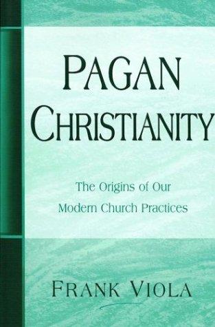 Pagan Christianity (Paperback, 2003, Present Testimony Ministry)