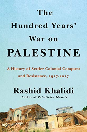 The Hundred Years' War on Palestine (Hardcover, 2020, Metropolitan Books)