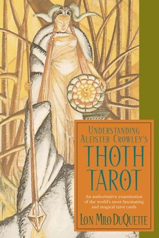 Understanding Aleister Crowley's Thoth Tarot (Paperback, 2003, Weiser Books)
