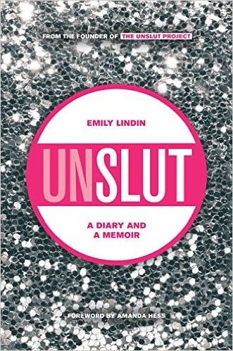 Emily Lindin: UnSlut (Hardcover, 2015, Zest Books)