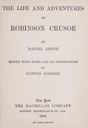 The life and adventures of Robinson Crusoe (1904, The Macmillian company, Macmillian & co., ltd.)