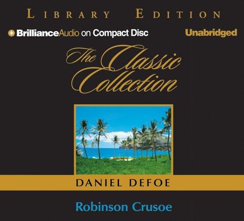 Robinson Crusoe (Classic Collection) (AudiobookFormat, 2005, Brilliance Audio on CD Unabridged Lib Ed)