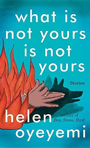 Helen Oyeyemi: What Is Not Yours Is Not Yours (Hardcover, 2016, Center Point Pub)