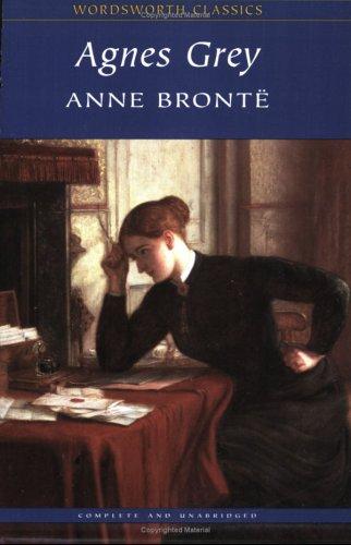 Anne Brontë: Agnes Grey (Wordsworth Classics) (Wordsworth Collection) (Paperback, 1998, Wordsworth Editions Ltd)