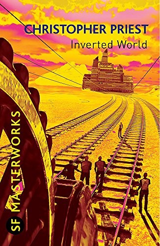 Inverted World (S.F. Masterworks) (2008, Gollancz / Orion)