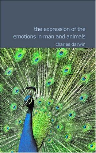 The Expression of the Emotions in Man and Animals (Paperback, 2007, BiblioBazaar)