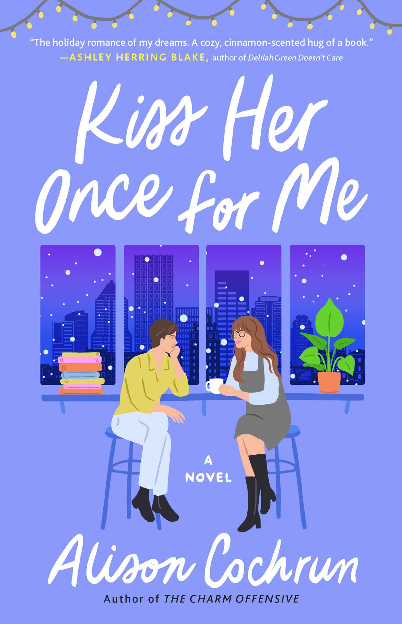 Kiss Her Once for Me (2022, Atria Books)