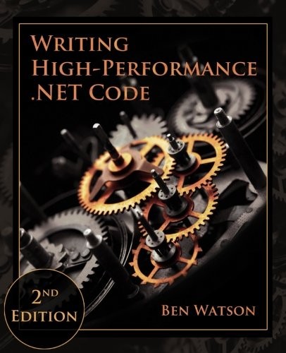 Writing High-Performance .NET Code (2018, Ben Watson)