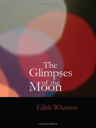 The Glimpses of the Moon (Large Print Edition) (Paperback, 2007, BiblioBazaar)