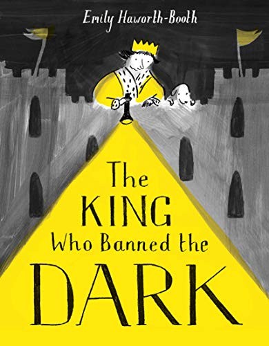 Emily Haworth-Booth: The King Who Banned the Dark (Hardcover, 2019, Sterling Children's Books)