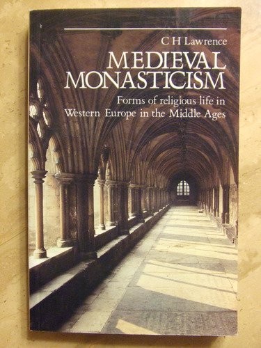 C. H. Lawrence: Medieval monasticism (1984, Longman)