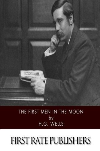 H. G. Wells: The First Men in the Moon (2014, CreateSpace Independent Publishing Platform)