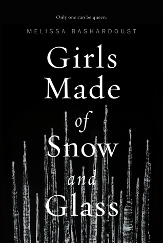 Melissa Bashardoust: Girls Made of Snow and Glass (Hardcover, 2017)