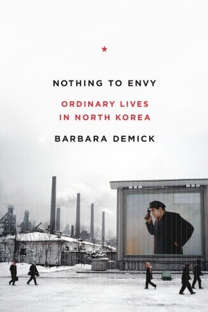 Nothing to Envy: Ordinary Lives in North Korea (2009, Spiegel & Grau)