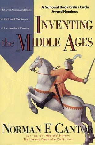 Norman F. Cantor: Inventing the Middle Ages (1993, Quill/W. Morrow)