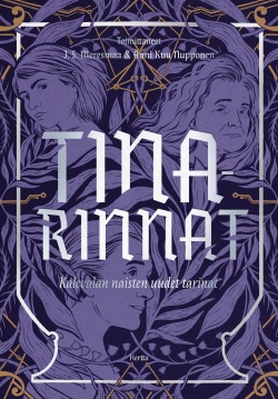 Johanna Sinisalo, Anne Leinonen, Magdalena Hai, J.S. Meresmaa, Katri Alatalo, Solina Riekkola, Anni Nupponen, Tiina Raevaara, Anu Holopainen, Jenny Kangasvuo, Jenna Kostet, Emmi Itäranta: Tinarinnat (Hardcover, Finnish language, 2023, Hertta Kustannus)