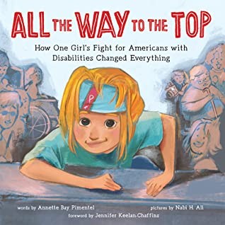 All the Way to the Top: How One Girl's Fight for Americans with Disabilities Changed Everything (2020, Sourcebooks Explore)