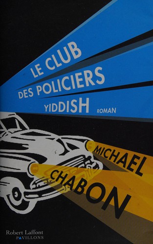 Le club des policiers Yiddish (French language, 2009, R. Laffont)