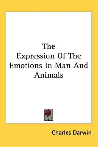 The Expression Of The Emotions In Man And Animals (Hardcover, 2005, Kessinger Publishing, LLC)