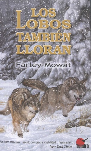 Farley Mowat: Los lobos también lloran (Spanish language, 2015, Almenara)