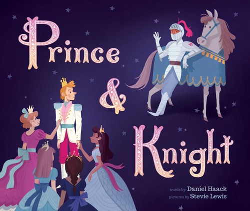 Daniel Haack: Prince & knight (Hardcover, 2018, Little Bee Books Inc.)