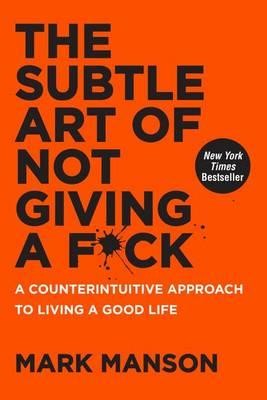 The Subtle Art of Not Giving A F*ck (2016, Harper One)