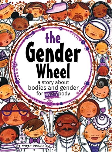 Maya Christina Gonzalez: The Gender Wheel (Hardcover, 2017, Reflection Press)