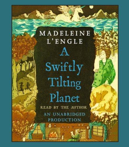 Madeleine L'Engle: A Swiftly Tilting Planet (AudiobookFormat, 2007, Listening Library (Audio))