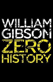 William Gibson (unspecified): Zero History (2011, Viking)