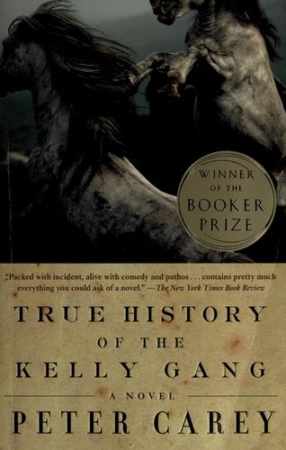 Peter Carey: True history of the Kelly Gang (2002, Vintage Books)