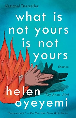 Helen Oyeyemi: What Is Not Yours Is Not Yours (2016, Riverhead Books)