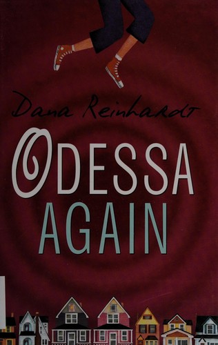 Dana Reinhardt: Odessa again (2013, Wendy Lamb Books)