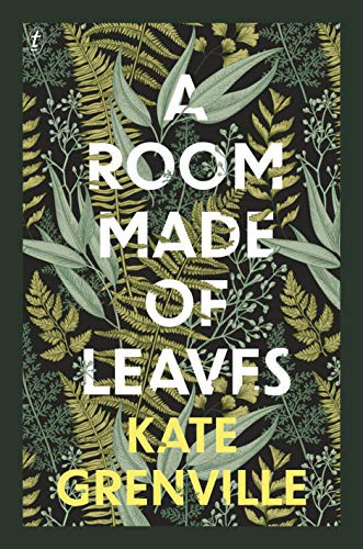 A Room Made of Leaves (Hardcover, 2021, Text Publishing Company)