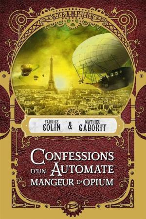 Fabrice Colin, Mathieu Gaborit: Confessions d'un automate mangeur d'opium (French language, Bragelonne)