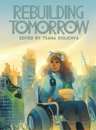Rebuilding Tomorrow: Anthology of Life After the Apocalypse (2020, Twelfth Planet Press)