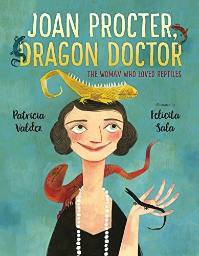 Patricia Valdez: Joan Procter, Dragon Doctor (Hardcover, 2018, Knopf Books for Young Readers)