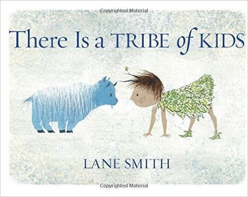 Lane Smith: There Is a Tribe of Kids (Hardcover, 2016, Roaring Brook Press)