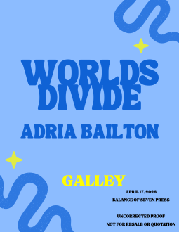 Adria Bailton: Worlds Divide (Balance of Seven Press)