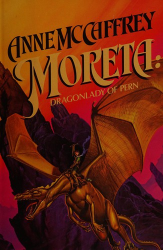 Anne McCaffrey: Moreta, dragonlady of Pern (1983, Ballantine Books)