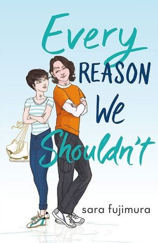 Sara Fujimura: Every reason we shouldn't (Hardcover, 2020, Tor Teen)