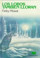 Farley Mowat: Los Lobos Tambien Lloran/Never Cry Wolf (Biblioteca Verde) (Hardcover, Spanish language, 1986, Debate Editorial)