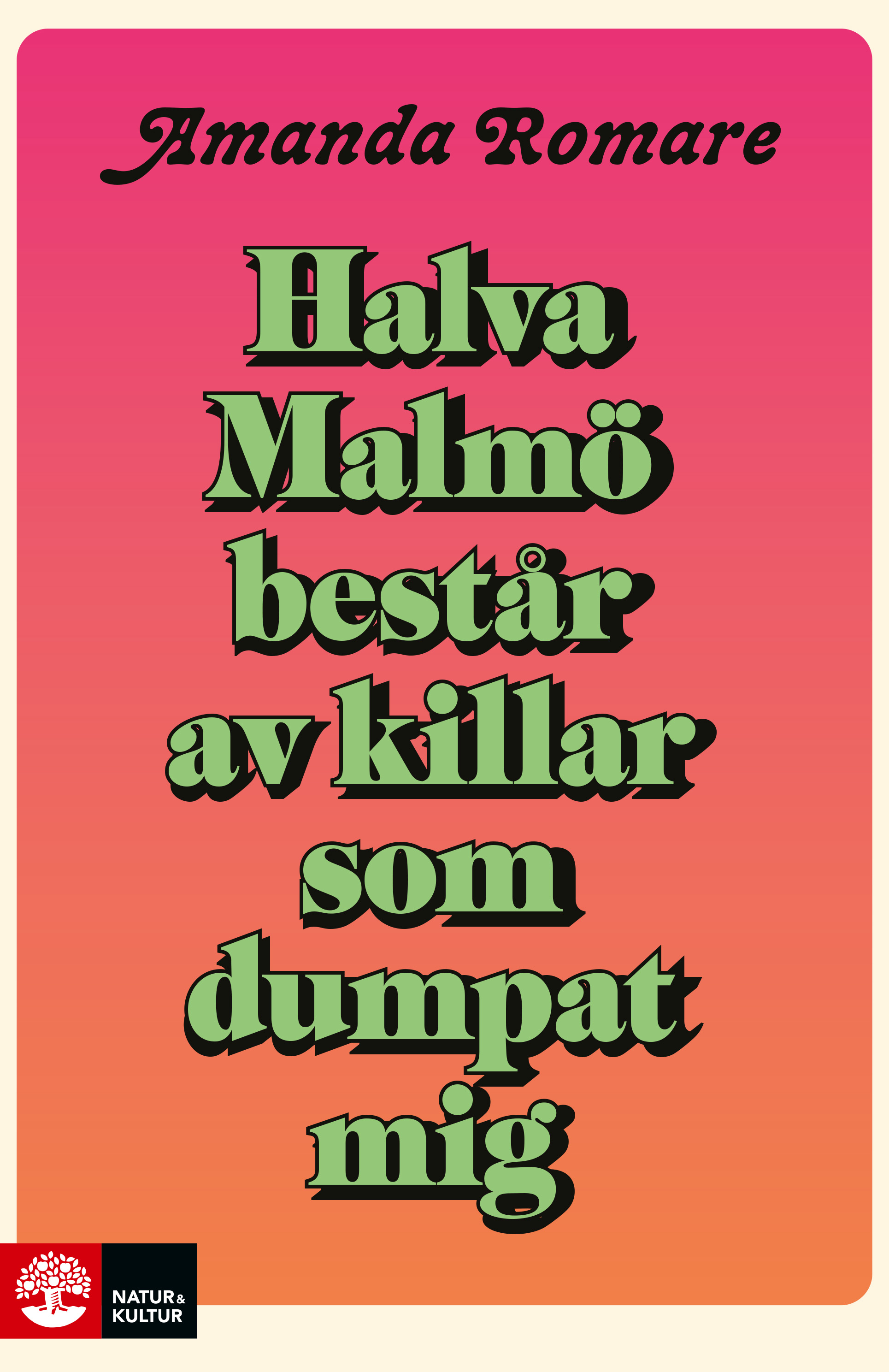 Amanda Romare: Halva Malmö består av killar som dumpat mig (Paperback, swedish language, 2021, Natur & Kultur)