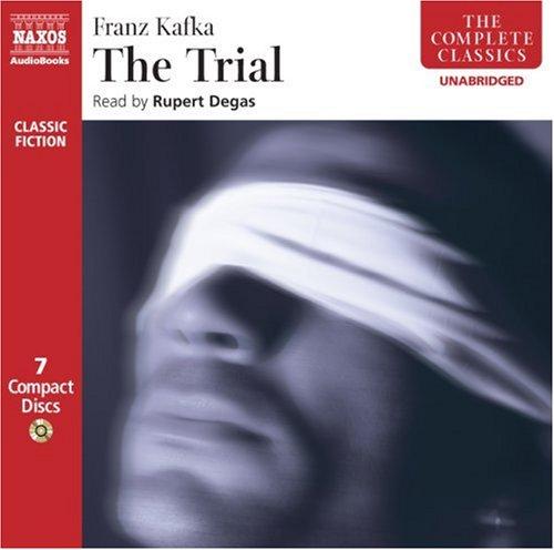 Franz Kafka: The Trial (Complete Classics) (AudiobookFormat, 2007, Naxos AudioBooks)