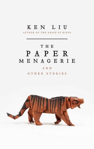 The Paper Menagerie [Paperback] Ken Liu (2016, Speaking Tiger)